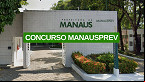 Concurso ManausPrev: Comissão inicia preparativos para escolha da banca