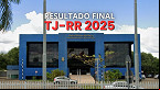 Concurso TJ RR 2025: Veja o resultado final para Técnico Judiciário