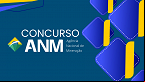 Concurso ANM 2025: Veja a nota da Prova de Títulos